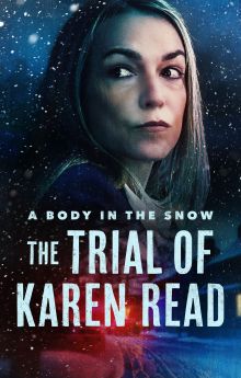 A Body in the Snow: The Trial of Karen Read - Season 1 A Body in the Snow: The Trial of Karen Read - Season 1