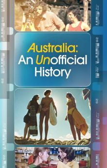 Australia: An Unofficial History - Season 1 Australia: An Unofficial History - Season 1