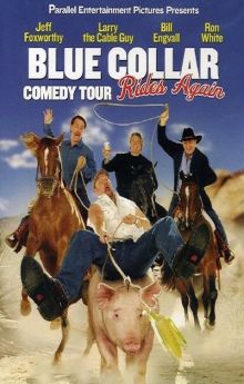 Blue Collar Comedy Tour Rides Again Blue Collar Comedy Tour Rides Again