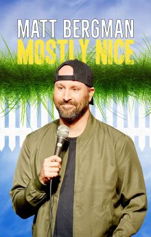 Matt Bergman: Mostly Nice Matt Bergman: Mostly Nice