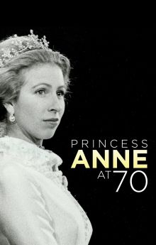 Anne: The Princess Royal at 70 Anne: The Princess Royal at 70