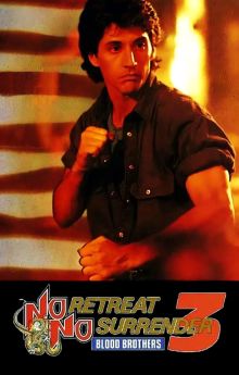 No Retreat, No Surrender 3: Blood Brothers No Retreat, No Surrender 3: Blood Brothers