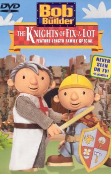Bob the Builder: The Knights of Fix-A-Lot Bob the Builder: The Knights of Fix-A-Lot