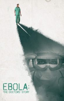 Ebola: The Doctors' Story Ebola: The Doctors' Story