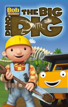 Bob the Builder: The Big Dino Dig - The Movie Bob the Builder: The Big Dino Dig - The Movie