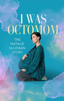 I Was Octomom: The Natalie Suleman Story I Was Octomom: The Natalie Suleman Story