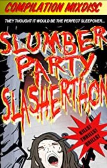 Slumber Party Slasherthon Slumber Party Slasherthon