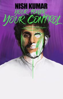 Nish Kumar: Your Power, Your Control Nish Kumar: Your Power, Your Control