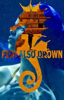 Fish Also Drown Fish Also Drown