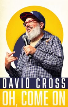 David Cross: Oh Come On David Cross: Oh Come On