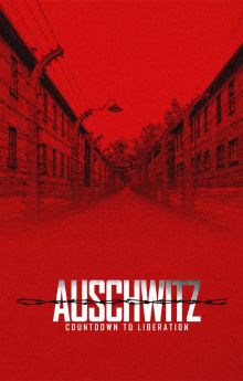 Auschwitz: Countdown To Liberation Auschwitz: Countdown To Liberation