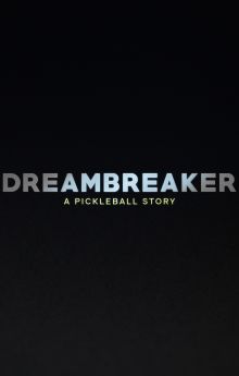 Dreambreaker: A Pickleball Story Dreambreaker: A Pickleball Story