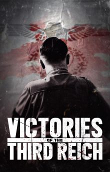 Victories of the Third Reich Victories of the Third Reich