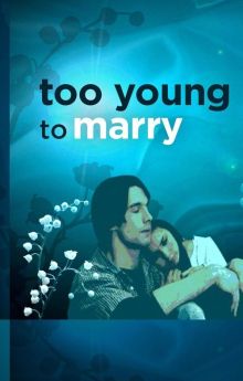 Too Young to Marry Too Young to Marry