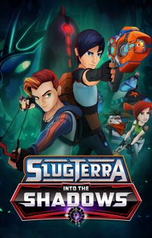 Slugterra: Into The Shadows Slugterra: Into The Shadows