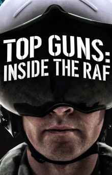 Top Guns: Inside the RAF - Season 2 Top Guns: Inside the RAF - Season 2