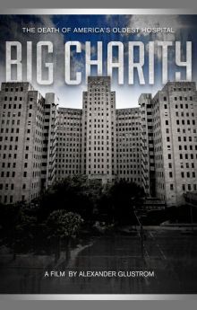 Big Charity: The Death of America's Oldest Hospital Big Charity: The Death of America's Oldest Hospital