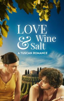 Love Wine & Salt: A Tuscan Romance Love Wine & Salt: A Tuscan Romance